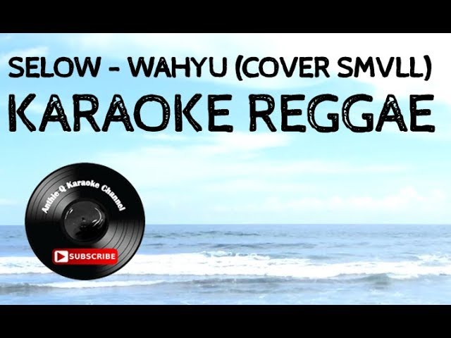 SELOW KARAOKE REGGAE - WAHYU (COVER SMVLL) class=