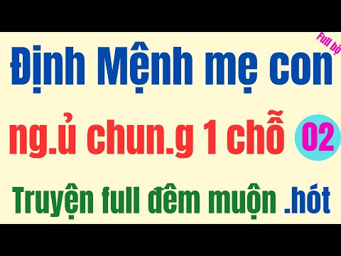 Hay quá ĐỊNH MỆNH HAI MẸ CON  | Phần 2 | Truyện đêm khuya hay nhất