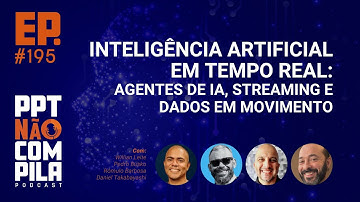 Agentes de IA em Arquiteturas de Dados em Tempo Real | PPT Não Compila Podcast