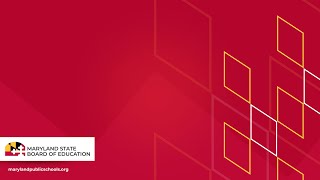 Meeting of the Maryland State Board of Education | Tuesday May 21st, 2024 | 9 a.m - 5 p.m EST
