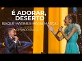 Isaque Marins e Maria Marçal - É adorar, Deserto | Troféu Gerando Salvação