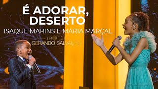 Isaque Marins e Maria Marçal - É adorar, Deserto | Troféu Gerando Salvação