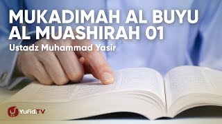 Mukadimah Al Buyu Al Muashirah 01 - Ustadz Muhammad Yasir