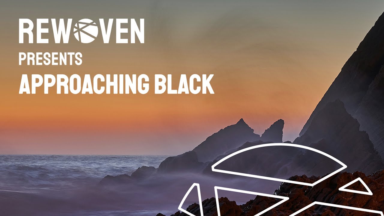 Rewoven Presents 022: Approaching Black (Melodic House & Downtempo Mix)