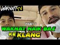 WAKNAT NAIK BAS KE KLANG (PART 1)