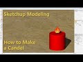 Sketchup Modeling - How to Make a Candel