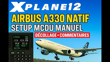 X-Plane 12 | Native Airbus A330: Manual MCDU Setup with Trim Calculation + Takeoff + Comments