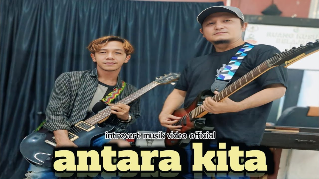 antara kita - introvert (official musik vidio)