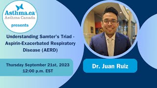 Dr. Juan Ruiz + Asthma Canada - Understanding Samter's Triad/AERD