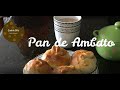Pan de Ambato. receta, ECUADOR*.🇪🇨