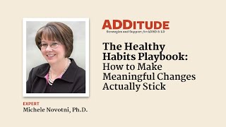 Healthy Habits for Adults with ADHD: How to Make Meaningful Changes Stick (w/ Michele Novotni, PhD)