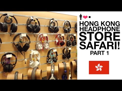 Hong Kong Headphone Store Safari! (Part 1)