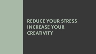 Reduce Your Stress Increase Creativity [Theal]