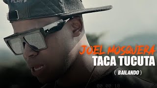 Joel Mosquera - Taca Tucuta (Video Oficial)
