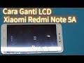 Xiaomi Redmi Note 5A ganti LCD