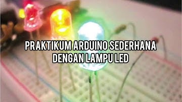 Praktikum Dasar Arduino UNO : Menyalakan Lampu LED dengan Kontrol Arduino