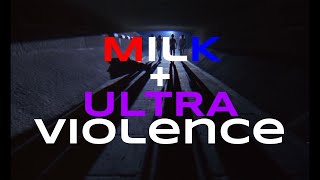 MilKplusULTRAviolence