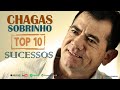 CHAGAS SOBRINHO - AS MELHORES - TOP 10 SUCESSOS