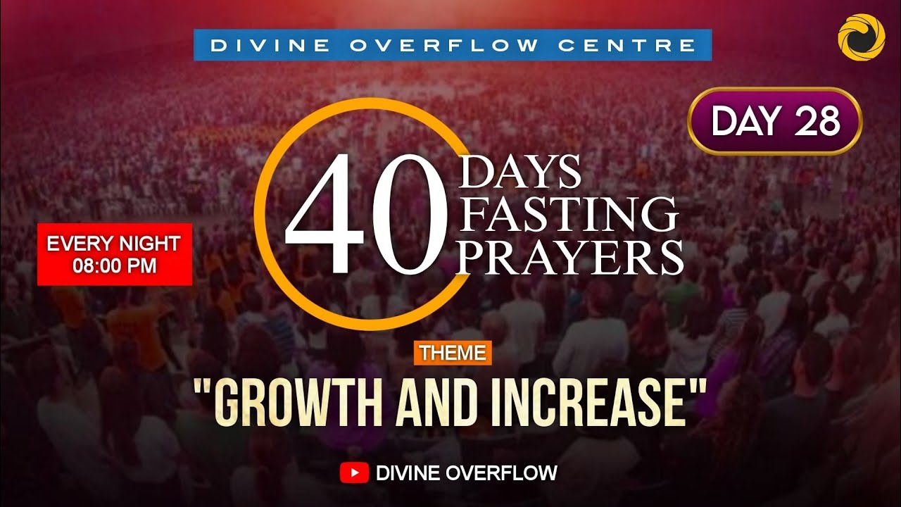 40 DAYS [ FASTING & PRAYER ] - DAY 28 | GROWTH AND INCREASE | LIVE 🔴 ...