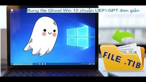 Bung file Ghost Win 10 chuẩn UEFI-GPT đơn giản | Restore Windows 10 UEFI-GPT Using Acronic