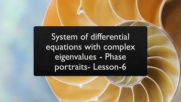 System of differential equations with complex eigenvalues - Phase portraits- Lesson-6