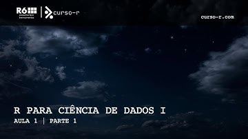 Curso R para Ciência de Dados I  - Aula 1 -  Parte 1