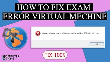 SEB ( SEFE EXAM BROWSER ) ERROR VIRTUAL MACHINE DETECTED