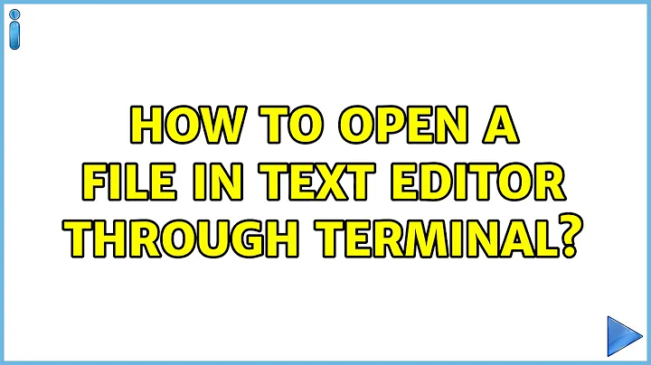 Ubuntu: How to open a file in text editor through terminal?