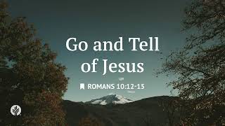 Go and Tell of Jesus | Audio Reading | Our Daily Bread Devotional | March 1, 2026