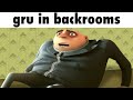 gru enters backrooms