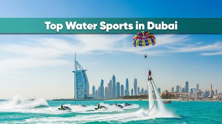 Top Water Sports In Dubai Jet Ski, Flyboarding, Parasailing & More