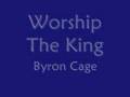 Byron Cage - Worship The King