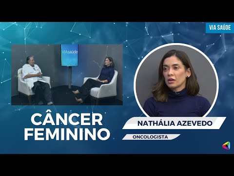 A oncologista Nathália Azevedo fala sobre câncer feminino | Via Saúde