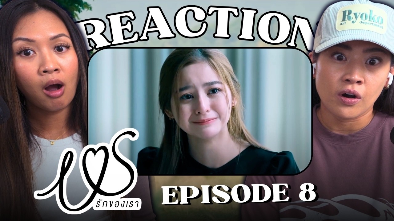 Us รักของเรา Ep. 8 REACTION | Us the Series | EmiBonnie | WLW Married Couple Reacts