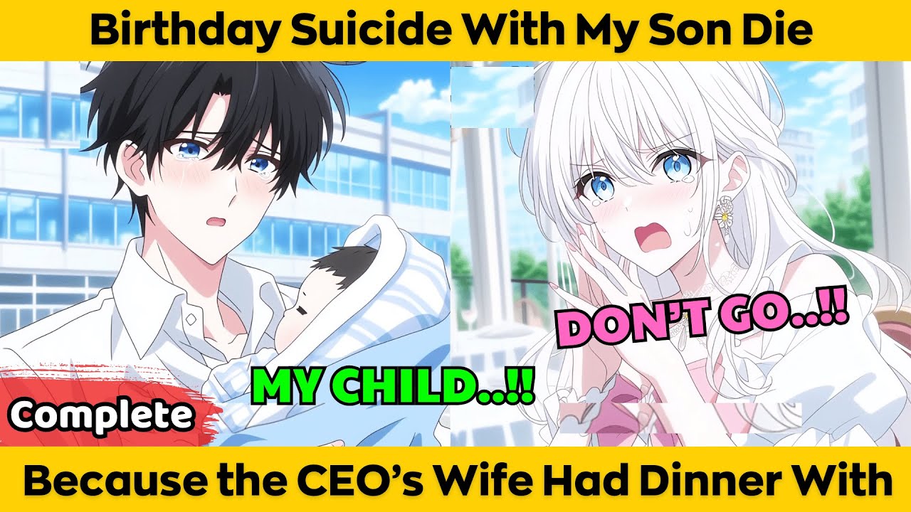 COMPLETED | Birthday Suicide With My Son Die - Because the CEO's Wife Had Dinner With