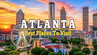 Atlanta, Georgia: Best Places to Visit in Atlanta | Ultimate Travel Guide 2026