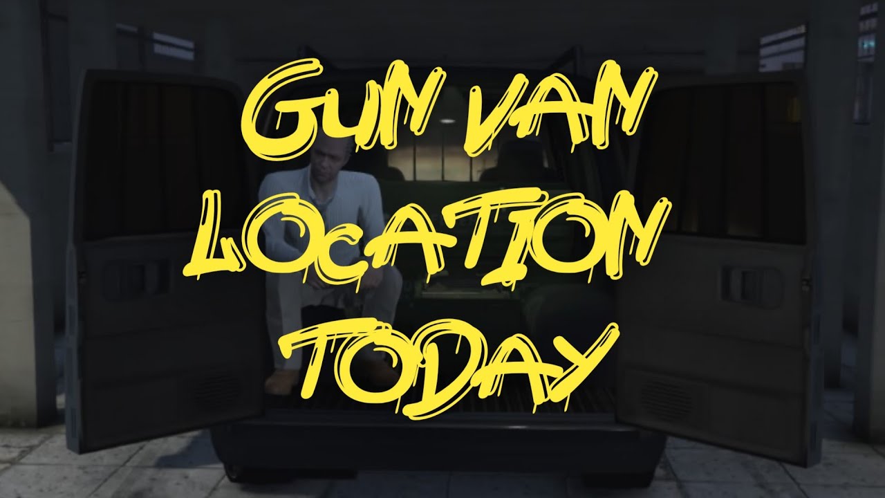 GTA5-Gun Van Location For May 27 2025