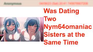 Was Dating Two Nym64omaniac Sisters at the Same Time | 4Chan Greentext Stories