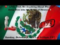 🔴 LIVE: &quot;Ask Me Anything About Mexico!&quot; | Deep Dive into the Heart of Mexico 🇲🇽