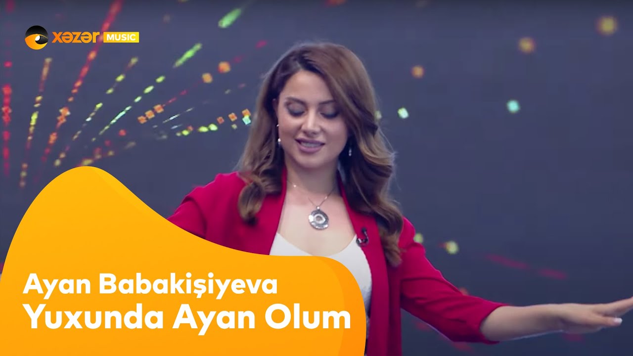 Ayan Babakişiyeva - Yuxunda Ayan Olum