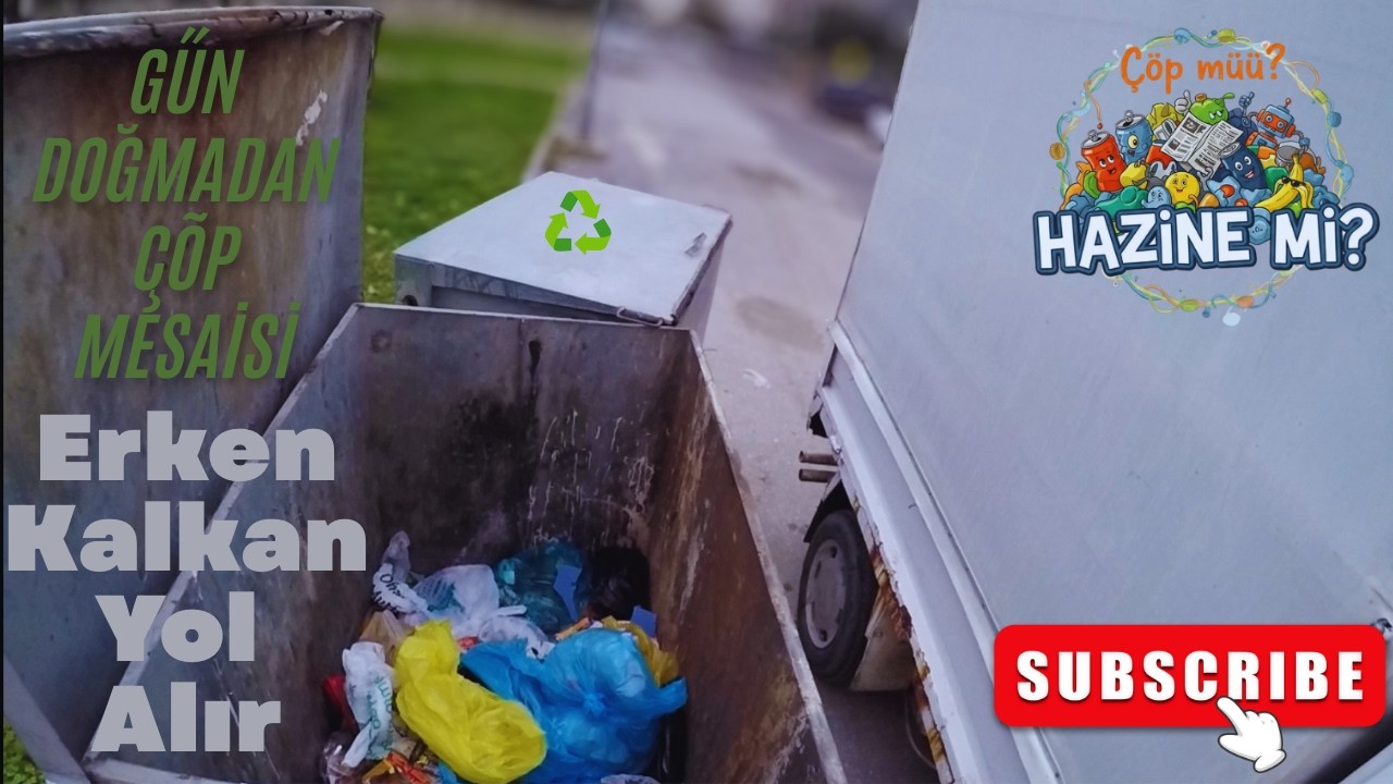 Gün Doğmadan Umut Peşinde | Sabahın Köründe Çöp Avı Çöp Avı Macerası