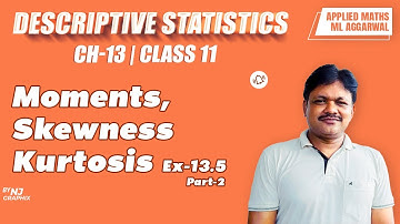 MOMENTS & SKEWNESS EX-13.5 || Lecture 6 | Descriptive Statistics Ch-13 | Class- 11 Applied Maths