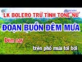 Liên Khúc Nhạc Sống Bolero Tone Nữ Cực Hay Đoạn Buồn Đêm Mưa | Chuyện Ba Mùa Mưa