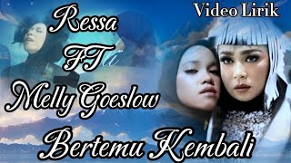 Ressa FT Melly Goeslow-Bertemu-Kembali(video lirik)
