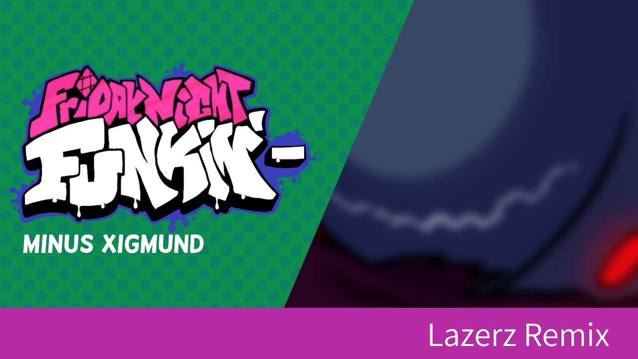 Minus Xigmund Lazerz Remix - Friday Night Funkin' Minus