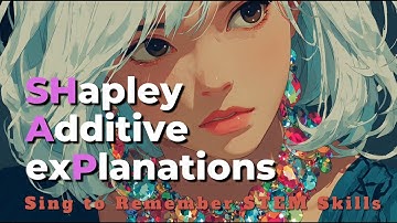Shapley Additive exPlanations【Sing to Remember STEM Skills】