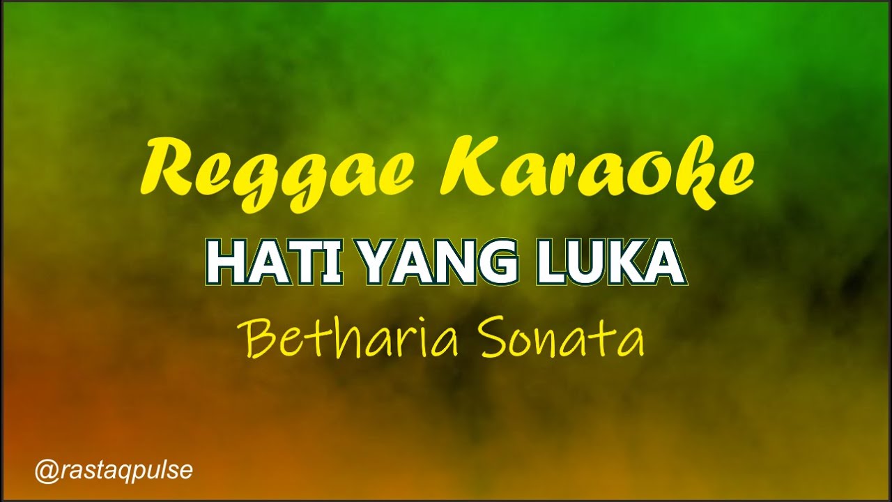 Hati Yang Luka Karaoke Reggae | Betharia Sonata | Rastaqpulse