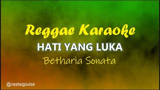 Hati Yang Luka Karaoke Reggae | Betharia Sonata | Rastaqpulse