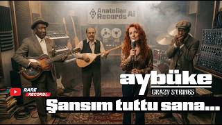 Şansim Tuttu Sana - I Got My Mojo Working / Aybüke & Crazy Strings
