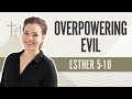 Overpowering evil  esther 510